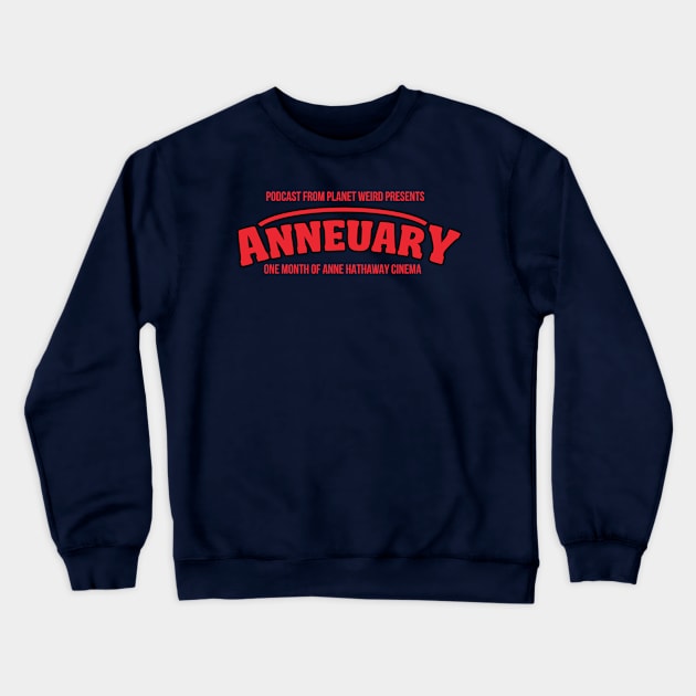 Anneuary Crewneck Sweatshirt by PlanetWeirdPod